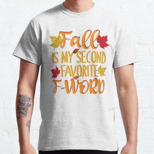 Fall Is My Second Favorite F-Word - Funny Autumn Tasarım Baskılı Tişört (Rahat kalıp t-shirt)