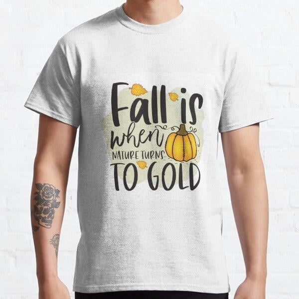 FALL  IS WHEN NATURE TURNS Tasarım Baskılı Tişört (Rahat kalıp t-shirt)