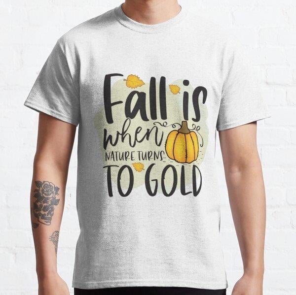 Fall Is when Nature Turns to Gold - Trendy Fall Design For Fall Lovers & Thanksgiving Sticker Tasarım Baskılı Tişört (Rahat kalıp t-shirt)
