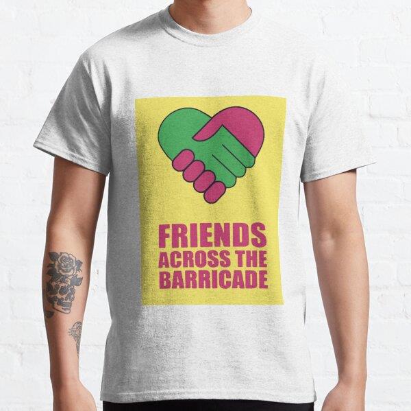 Friends Across The Barricade Funny dad T-Shirts, t shirt bundle, shirt extender, shirts for mom,  t shirt men, Daddy Shirts Tasarım Baskılı Tişört (bol kalıp t-shirt)