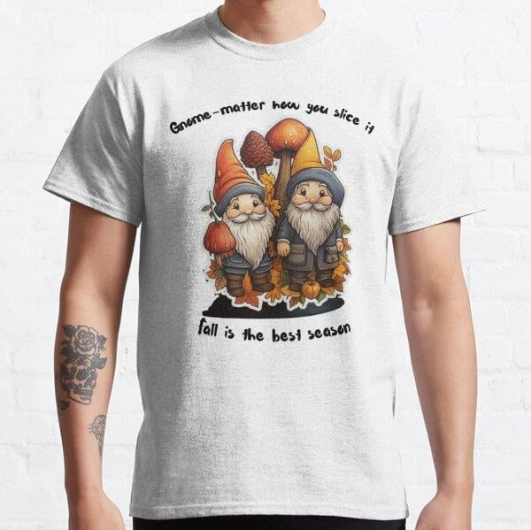 Gnome-matter how you slice it, Fall is the best season Tasarım Baskılı Tişört (Rahat kalıp t-shirt)