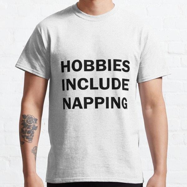 Hobbies Include Napping Tasarım Baskılı Tişört (Bol kesim t-shirt)