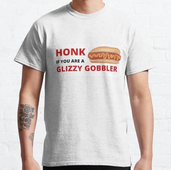 Honk if you are a Glizzy Gobbler Tasarım Baskılı Tişört (Rahat Kalıp T-shirt)