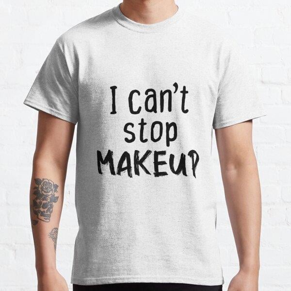 I cant stop makeup, funny gift Tasarım Baskılı Tişört (Bol kesim t-shirt)