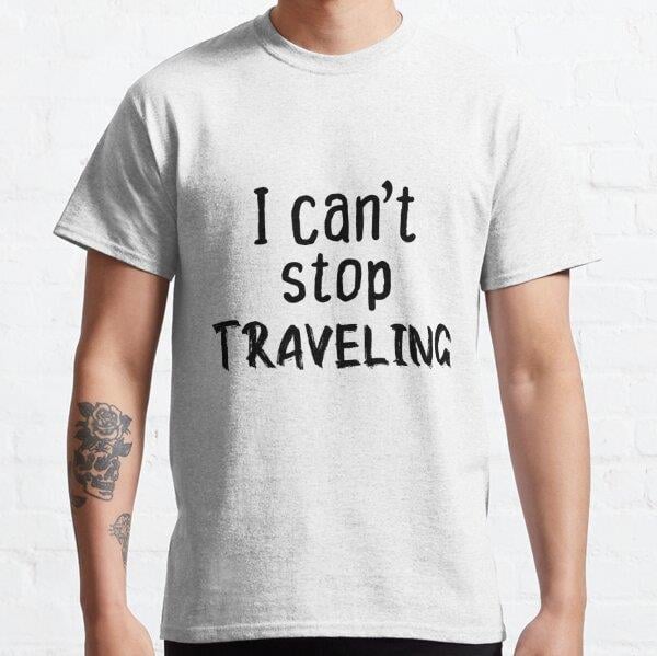 I cant stop traveling, funny gift Tasarım Baskılı Tişört (Bol kesim t-shirt)