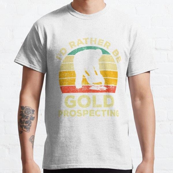 I’d Rather Be Gold Prospecting Vintage Gift For gold Prospectors Tasarım Baskılı Tişört (Bol kesim t-shirt)