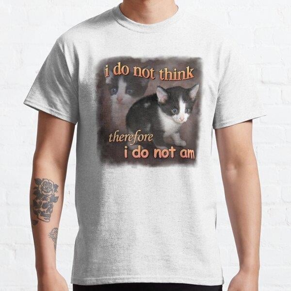 I do not think therefore I do not am - cat meme portrait Tasarım Baskılı T-Shirt (bol kalıp tişört)