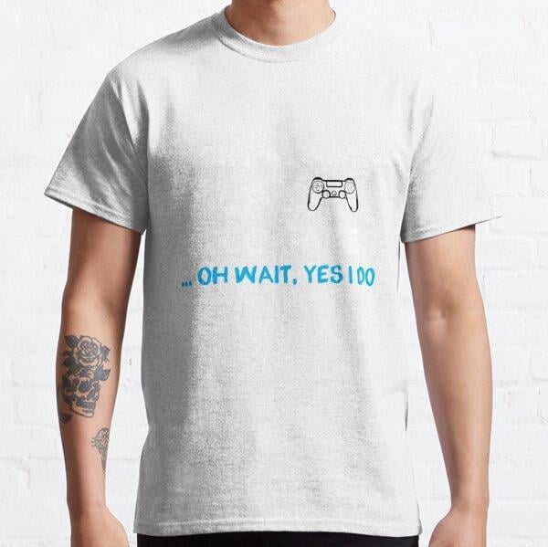 I dont always play Video Games ... oh wait, yes i do - gamer- gaming Tasarım Baskılı Unisex Tişört (Bol kalıp t-shirt)