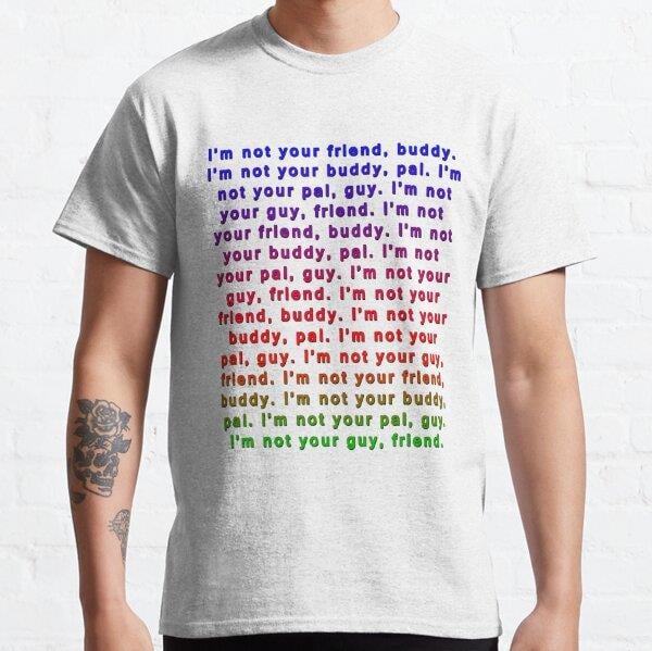 Im not your friend, buddy! - South Park - TV Shows / Movies Tasarım Baskılı Tişört (Bol kalıp t-shirt)