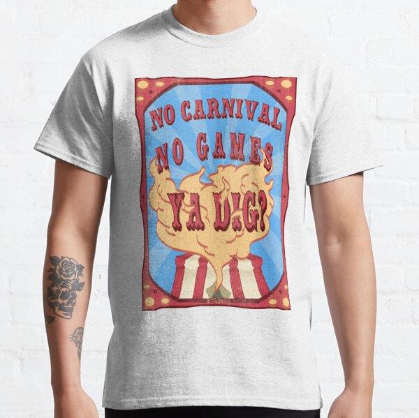 No Carnival, No Games, Ya Dig? Tasarım Baskılı Unisex Tişört (Bol kalıp t-shirt)