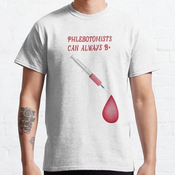 Phlebotomists Can Always Be Positive Tasarım Baskılı T-Shirt (Bol kalıp tişört)