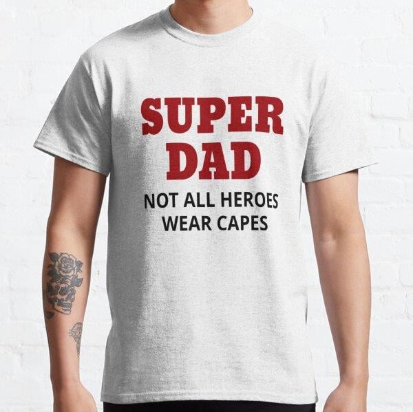 Super Dad. Not All Heroes Wear Capes Tasarım Baskılı Tişört (bol kalıp t-shirt)