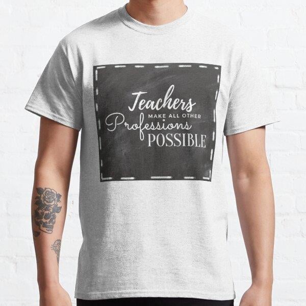 Teachers make all other Occupations (Meslekler) possible sticker Tasarım Baskılı T-Shirt (Bol kalıp tişört)