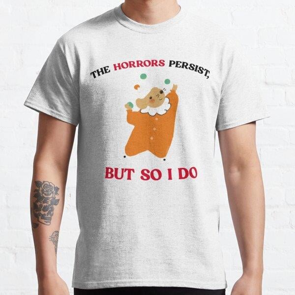 The Horrors Persist But So I Do Funny Mouse Tasarım Baskılı T-Shirt (bol kalıp tişört)