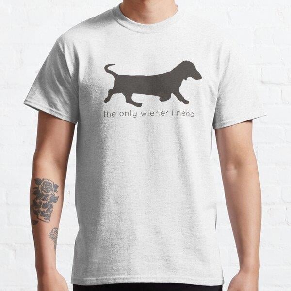 The Only Wiener I Need Tasarım Baskılı Tişört (Rahat Kalıp T-shirt)
