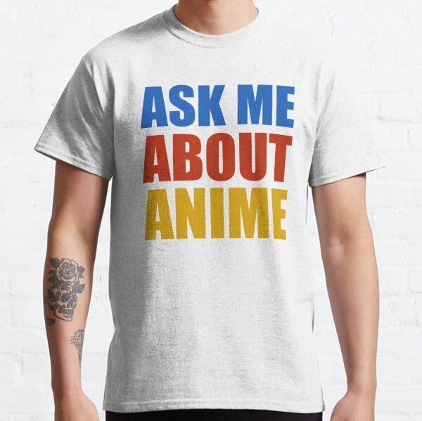 Unisex Anime Quote, Ask Me About Anime, Anime Lover Tasarım Baskılı T-Shirt (Rahat Kalıp Tişört)