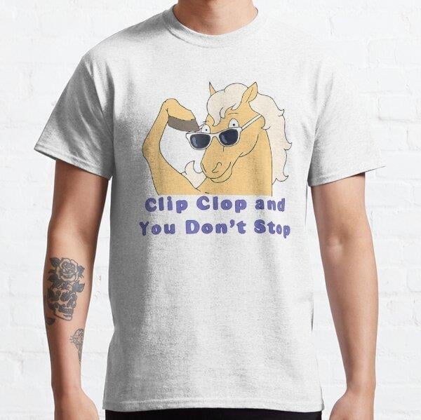 Unisex Clip Clop And You Dont Stop Horse funny boy girl kids Baskılı T-Shirt (Rahat Kalıp Tişört)
