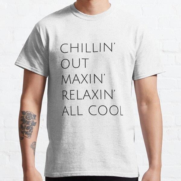 Unisex Fresh Prince, Chillin Out Maxin Relaxin All Cool, Kelly Design Company Baskılı T-Shirt (Rahat Kalıp Tişört)