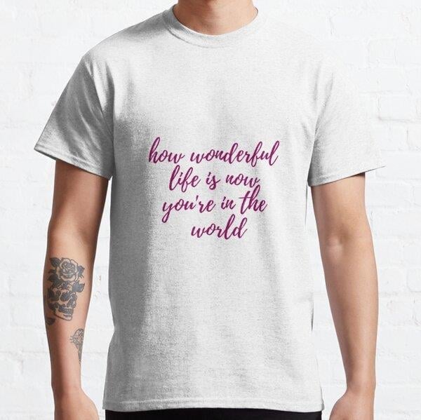 Unisex How Wonderful Life Is Baskılı T-Shirt (Rahat Kalıp Tişört)