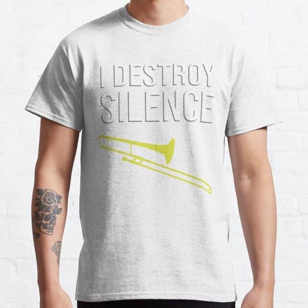 Unisex I DESTROY SILENCE Funny trombone gift Marching Band Concert Band Classic  Baskılı T-Shirt (Rahat Kalıp Tişört)