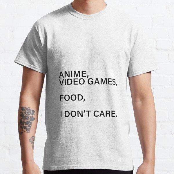 Unisex If Its Not Anime Video Games Or Food I Dont Care Tasarım Baskılı T-Shirt (Rahat Kalıp Tişört)