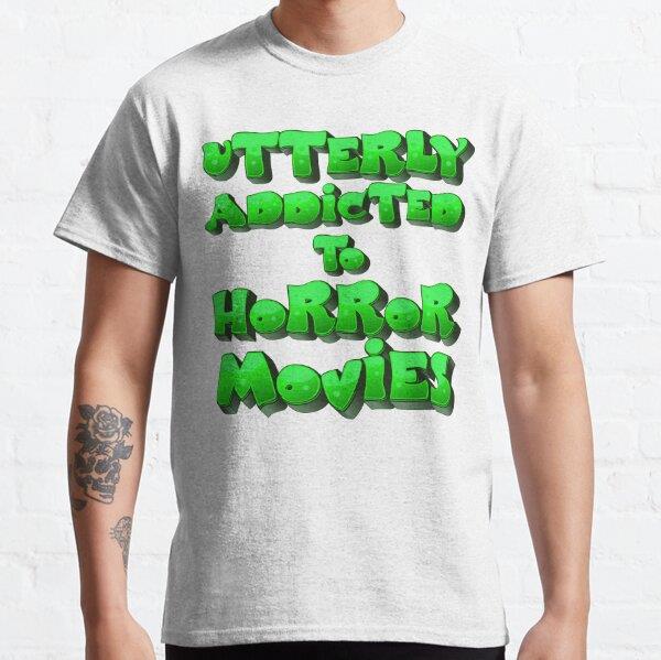 Utterly Addicted to Horror Movies Tasarım Baskılı Tişört (Bol kalıp t-shirt)