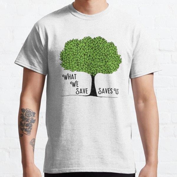 What We Save Saves Us Tasarım Baskılı T-Shirt (bol kalıp tişört)