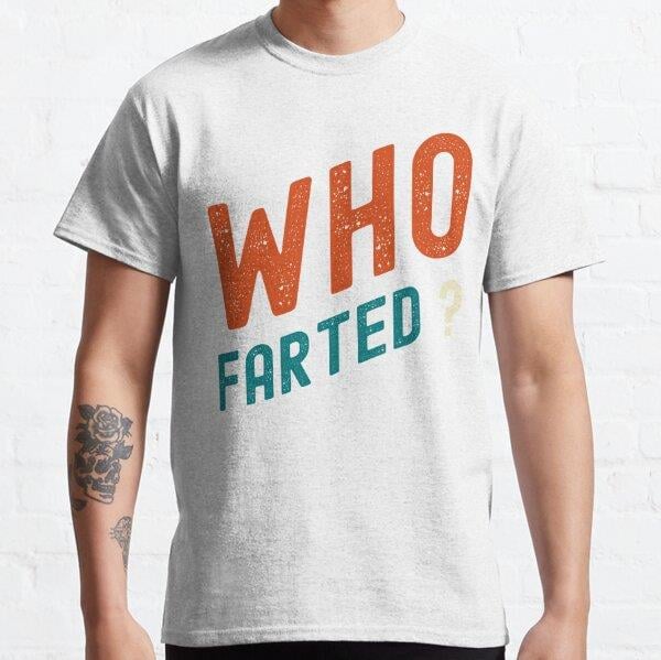 who farted Tasarım Baskılı Tişört (Rahat Kalıp T-shirt)