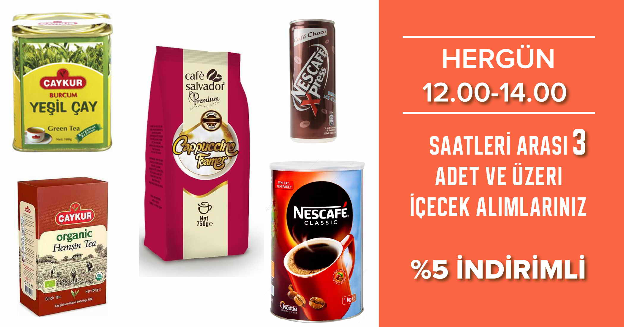 Hergün 12.00-14.00 Saatleri Arası 3 Adet ve Üzeri İçecek Alımlarınız %5 İndirimli