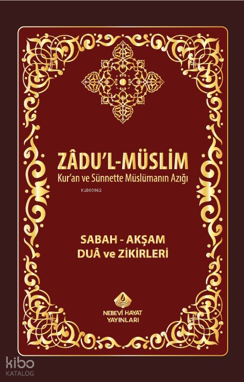 Zadul-Müslim; Sabah – Akşam Dua ve Zikirleri