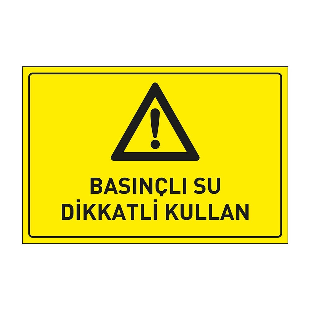 Basınçlı Su Dikkatli Kullan Levhası
