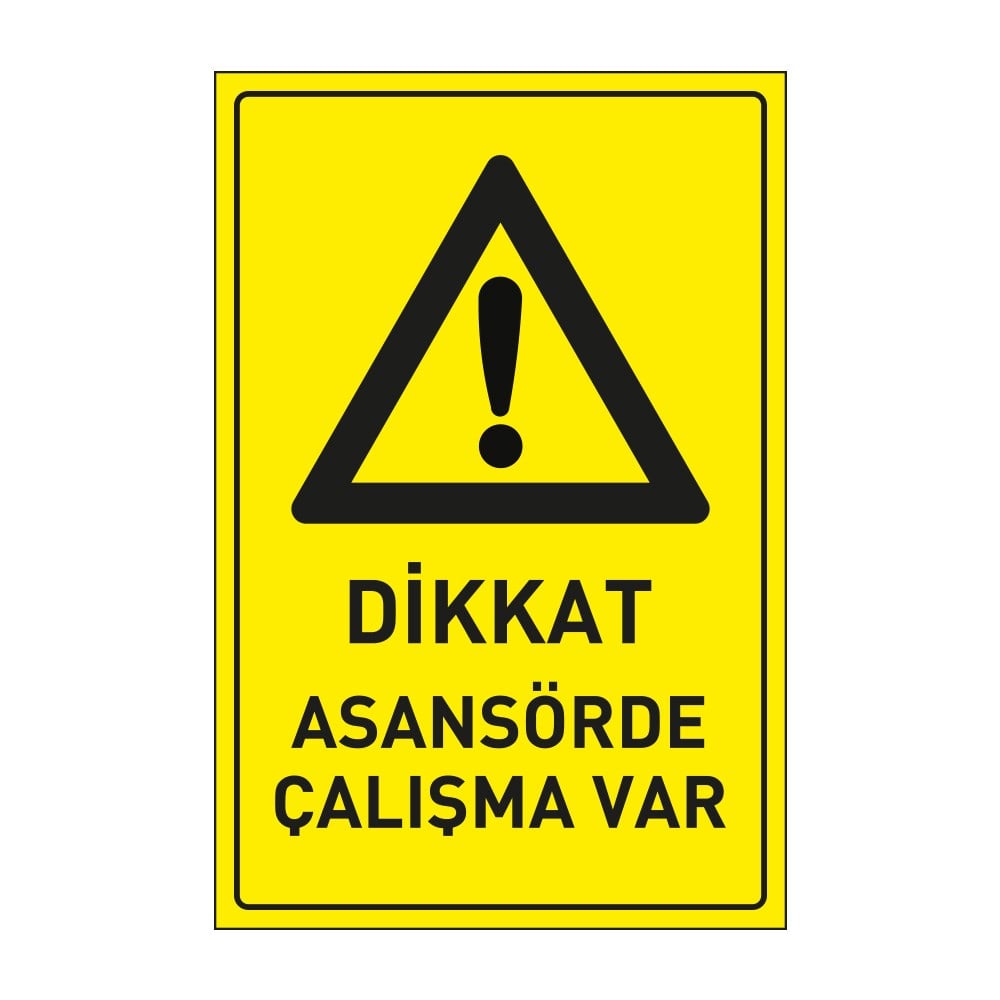 Dikkat Asansörde Çalışma Var LevhasıDikkat ve Tehlike Levhaları