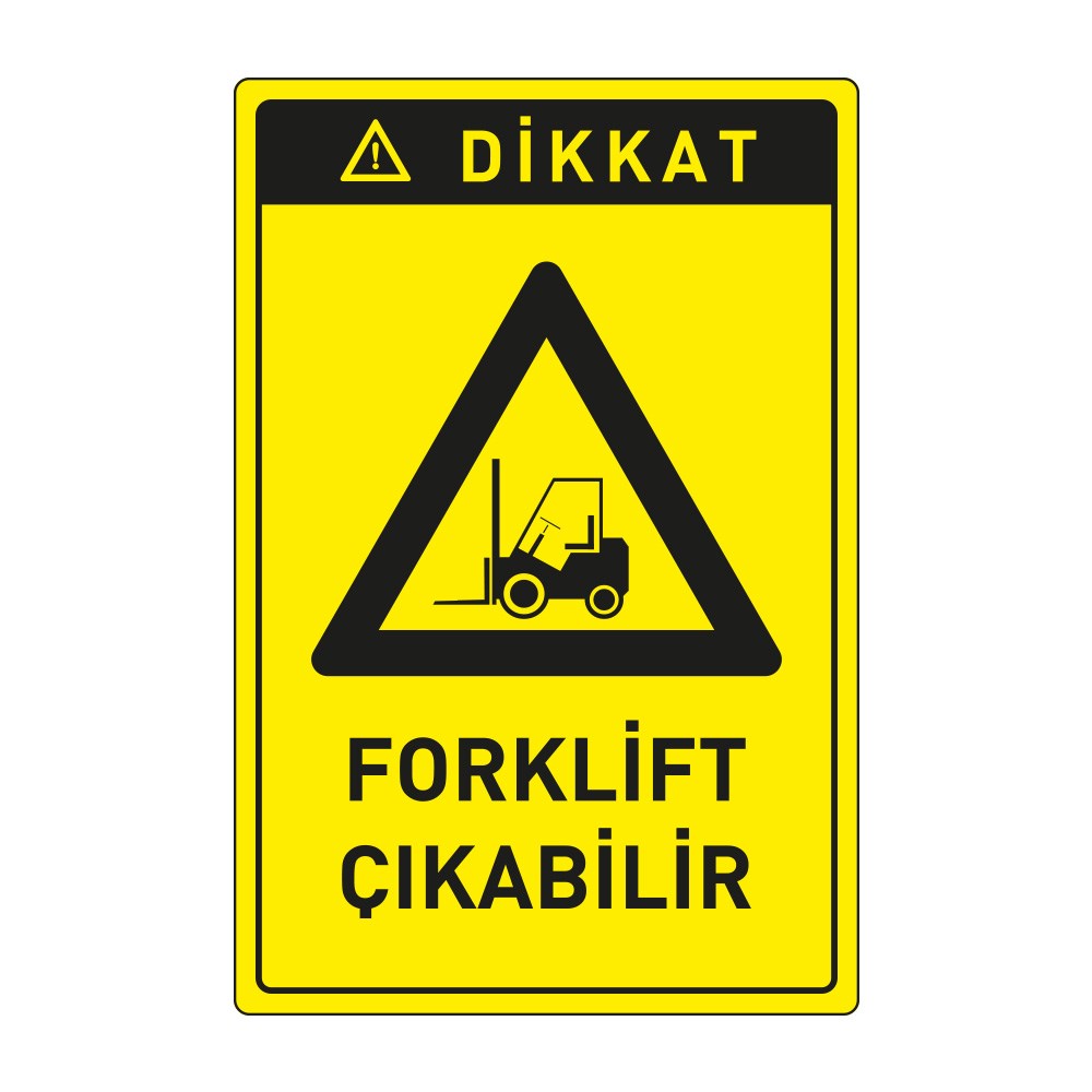 Dikkat Forklift Çıkabilir LevhasıDikkat ve Tehlike Levhaları