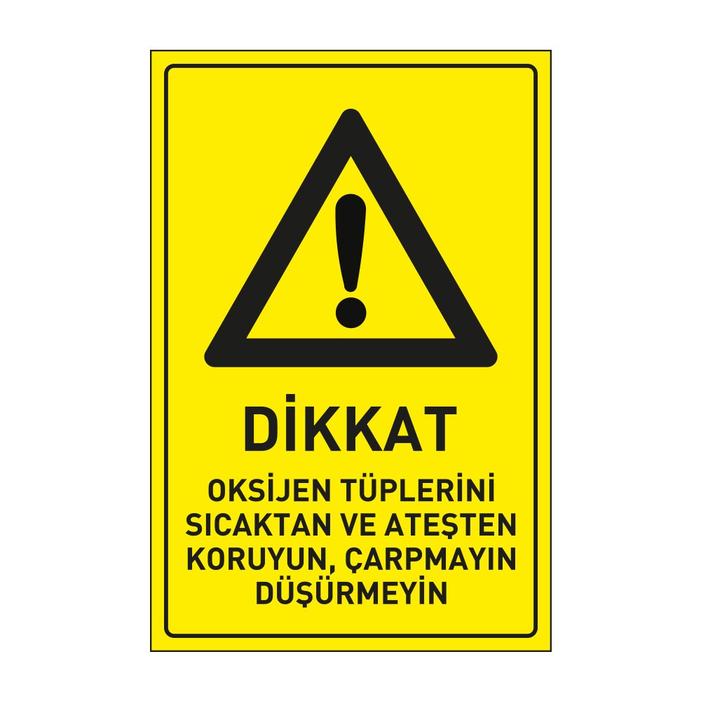 Dikkat Oksijen Tüplerini Sıcaktan ve Ateşten Koruyun Çarpmayın Düşürmeyin Levhası