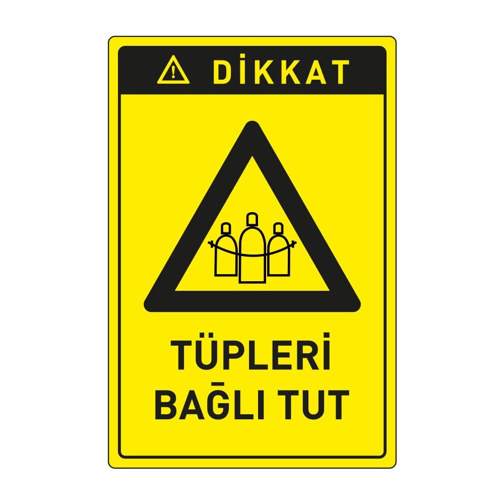 Dikkat Tüpleri Bağlı Tut LevhasıDikkat ve Tehlike Levhaları