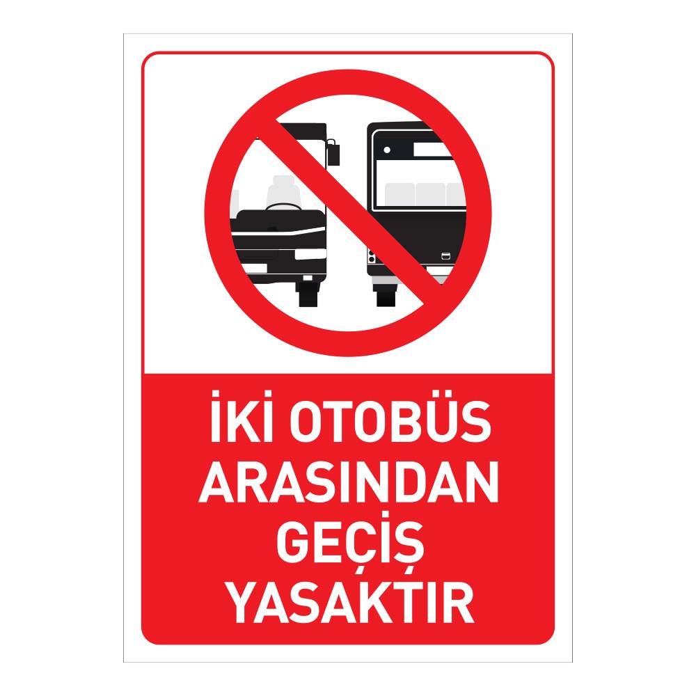 İki Otobüs Arasından Geçiş Yasaktır Uyarı LevhasıAttention and Warning Signs