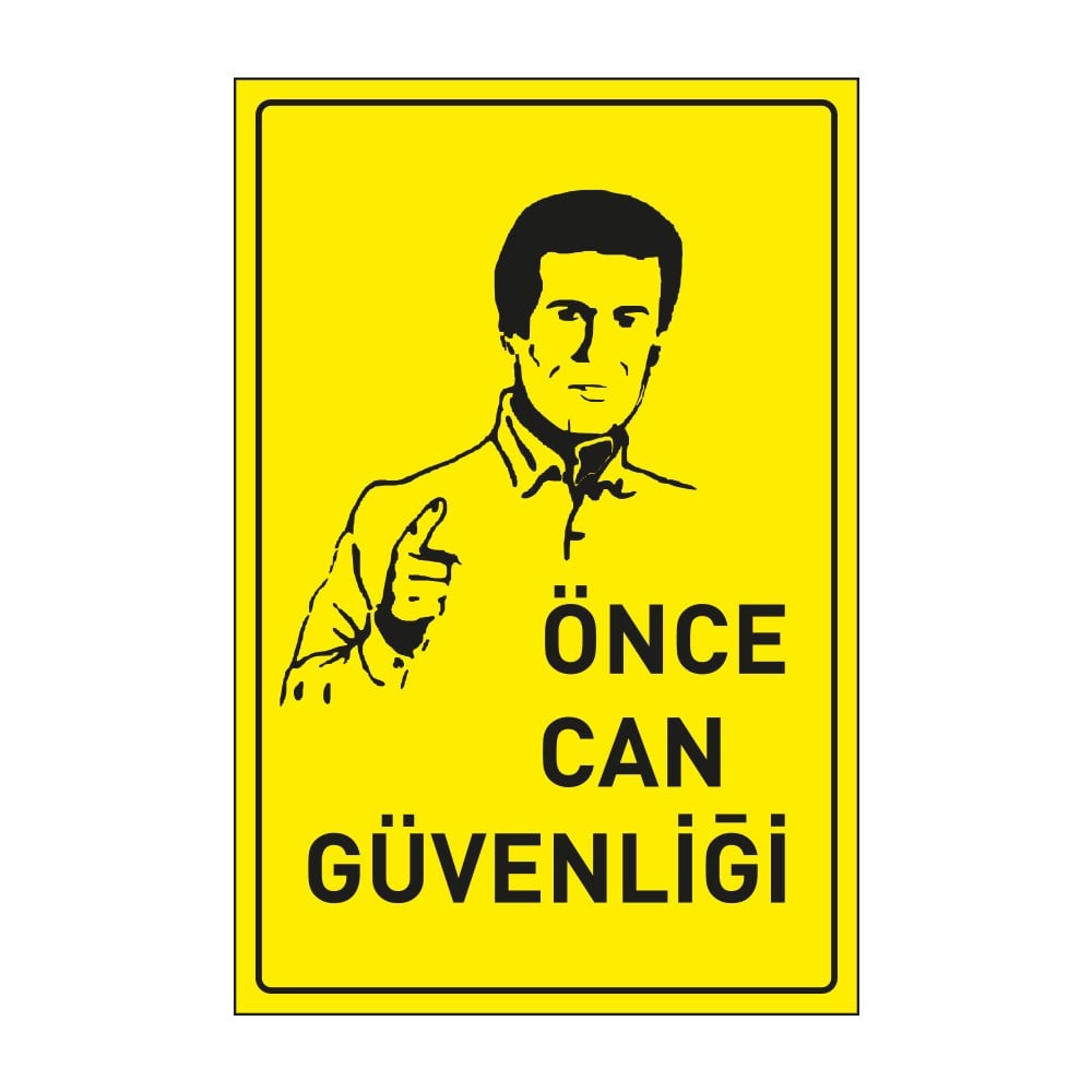 Önce Can Güvenliği LevhasıDikkat ve Tehlike Levhaları