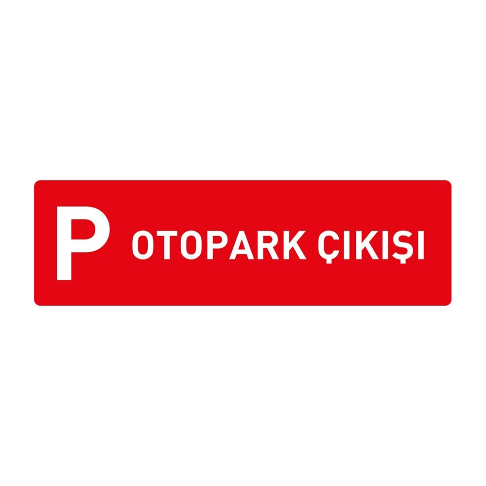 Otopark Çıkışı Levhası 