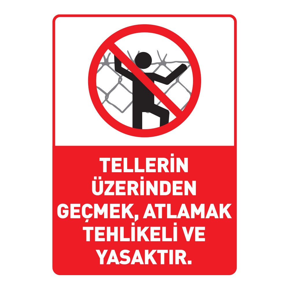 Tellerin Üzerinden Geçmek, Atlamak Tehlikeli ve Yasaktır Uyarı LevhasıDikkat ve Tehlike Levhaları