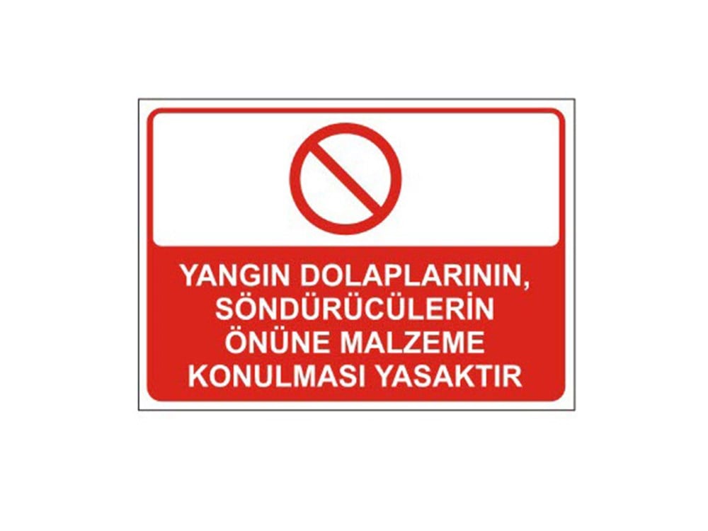 Yangın Dolaplarının Söndürücülerin Önüne Malzeme Konulması Yasaktır Levhası