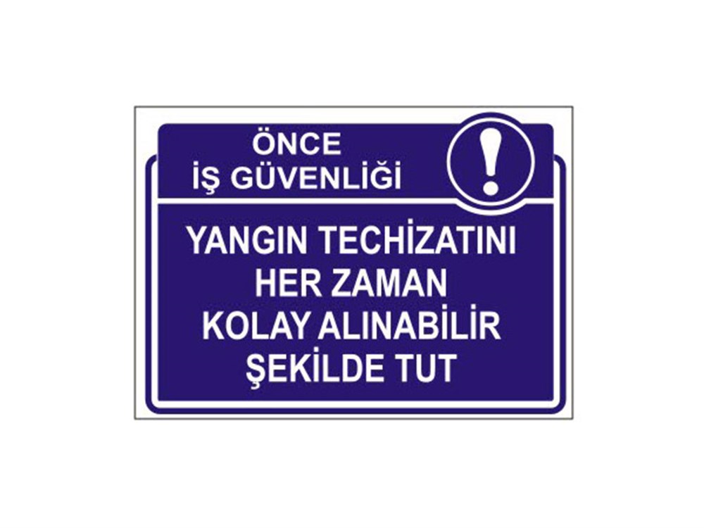 Yangın Techizatını Her zaman Kolay Alınabilir Şekilde Tut Levhası
