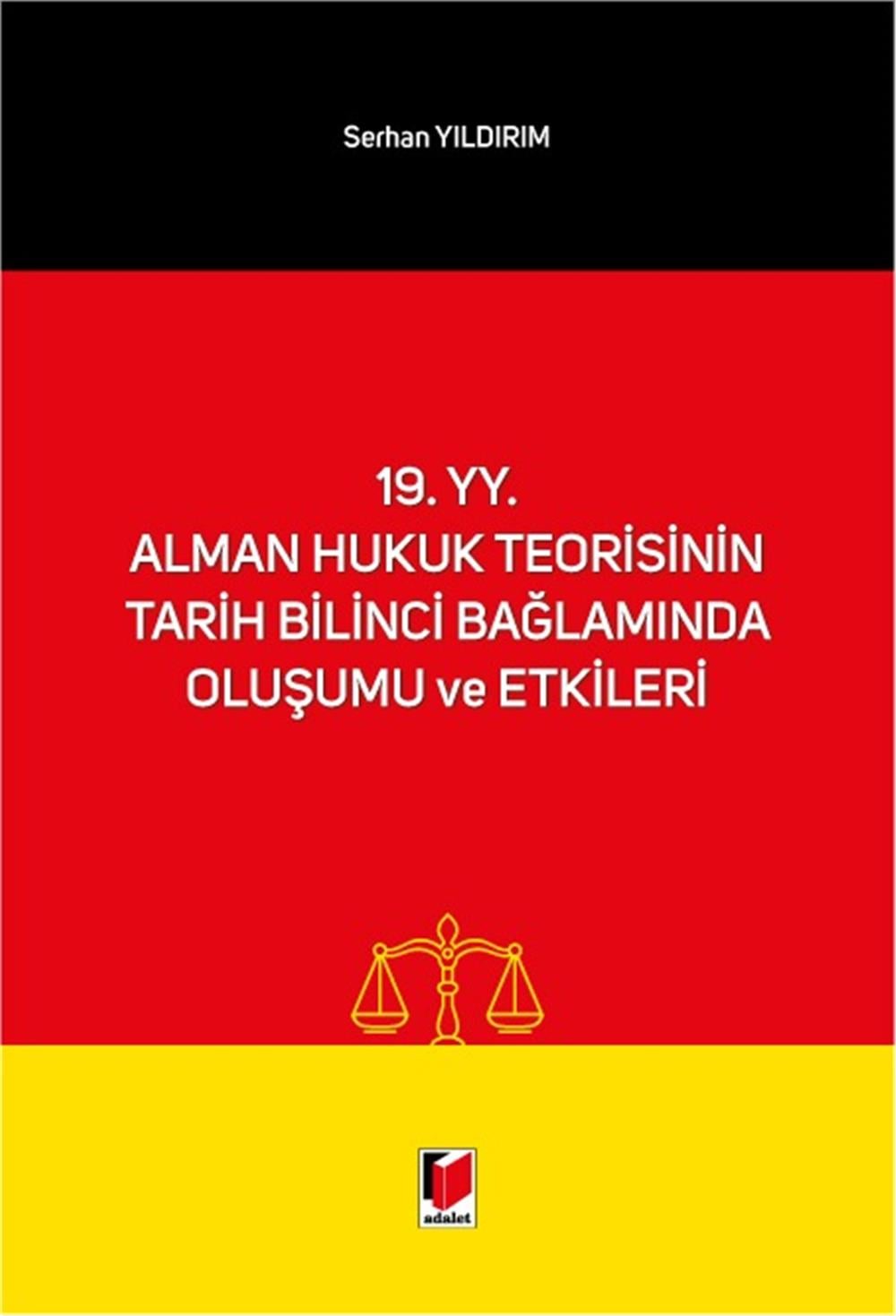 19. yy. Alman Hukuk Teorisinin Tarih Bilinci Bağlamında Oluşumu ve Etkileri