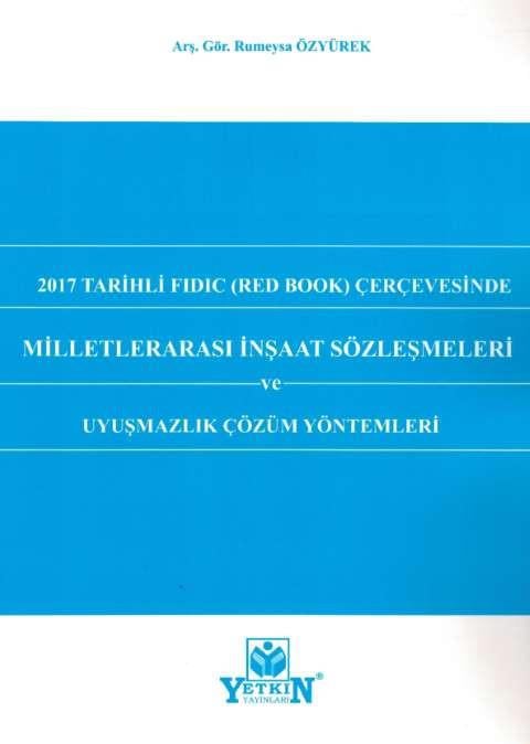 2017 Tarihli FIDIC (Red Book) Çerçevesinde Milletlerarası İnşaat Sözleşmeleri ve Uyuşmazlık Çözüm Yöntemleri