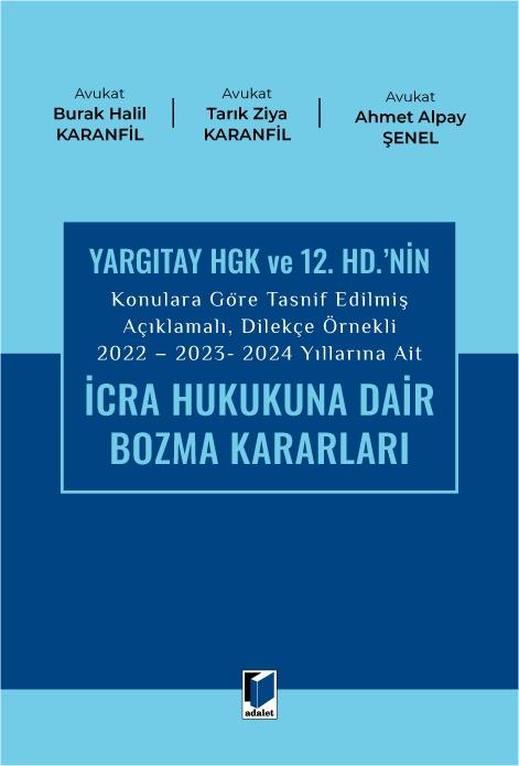 2022 - 2023 - 2024 Yıllarına Ait İcra Hukukuna Dair Bozma Kararları (Yargıtay HGK Ve 12. HD.'nin Konulara Göre Tasnif Edilmiş Açıklamalı, Dilekçe Örnekli)