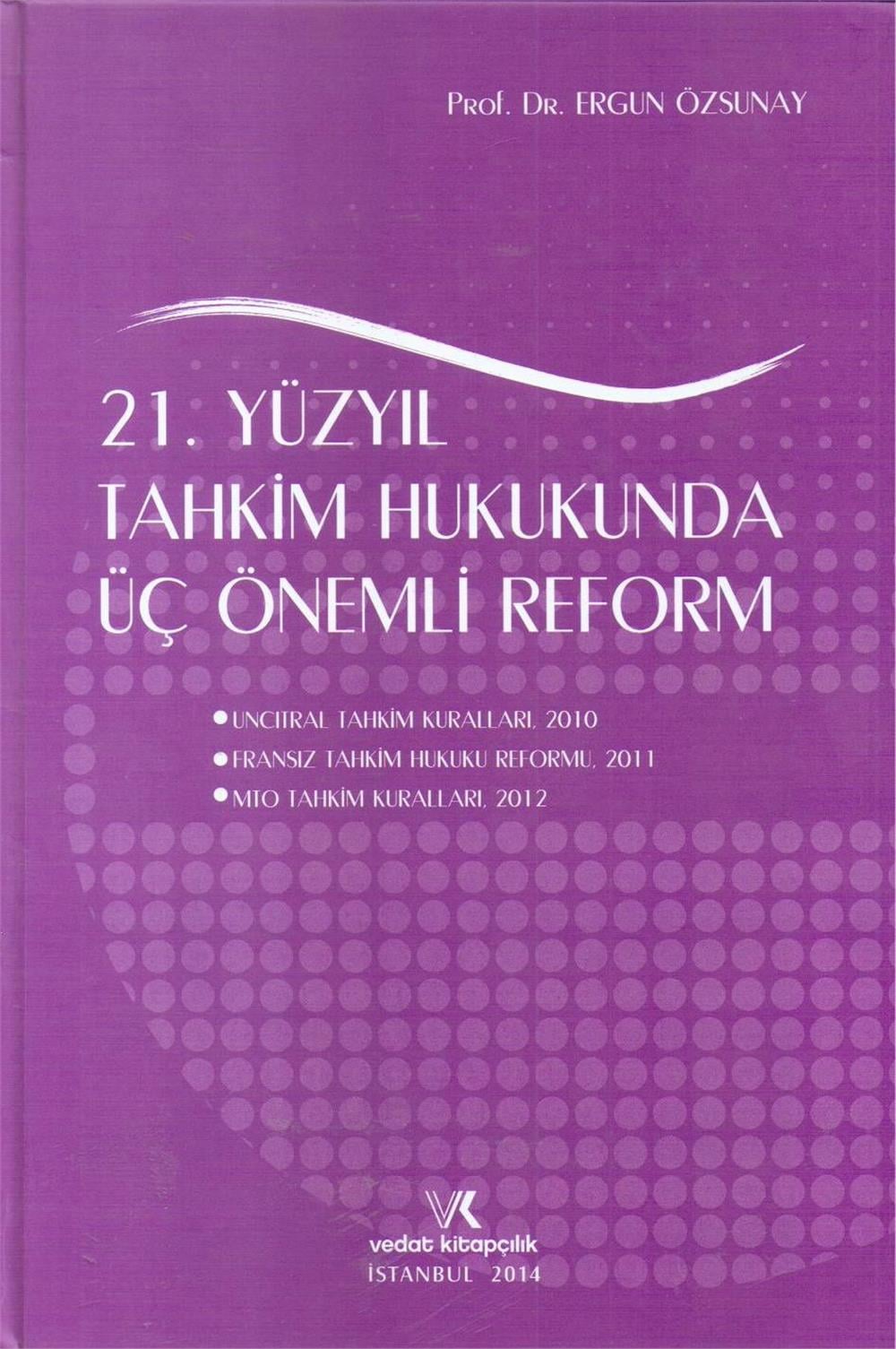 21. Yüzyıl Tahkim Hukukunda Üç Önemli Reform