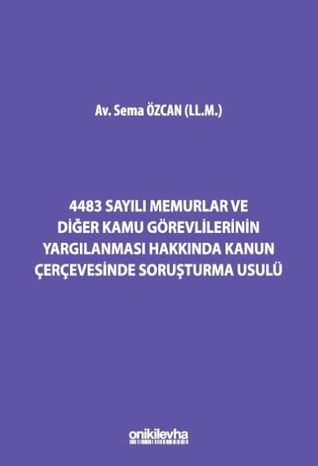 4483 Sayılı Memurlar ve Diğer Kamu Görevlilerinin Yargılanması Hakkında Kanun Çerçevesinde Soruşturma Usulü
