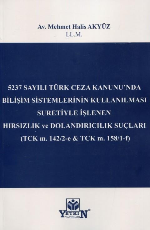 5237 Sayılı Türk Ceza Kanunu'nda Bilişim Sistemlerinin Kullanılması Suretiyle İşlenen Hırsızlık ve Dolandırıcılık Suçları