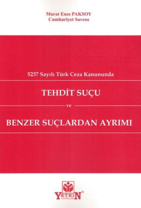 5237 Sayılı Türk Ceza Kanununda Tehdit Suçu ve Benzer Suçlardan Ayrımı