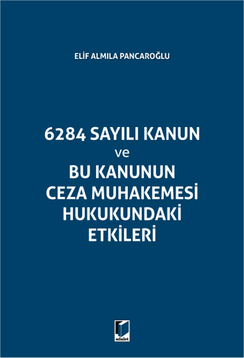 6284 Sayılı Kanun ve Bu Kanunun Ceza Muhakemesi Hukukundaki Etikleri