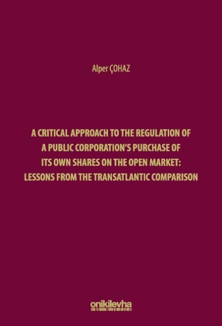 A Critical Approach to the Regulation of a Public Corporation's Purchase of its Own Shares on the Open Market: Lessons from the Transatlantic Comparison